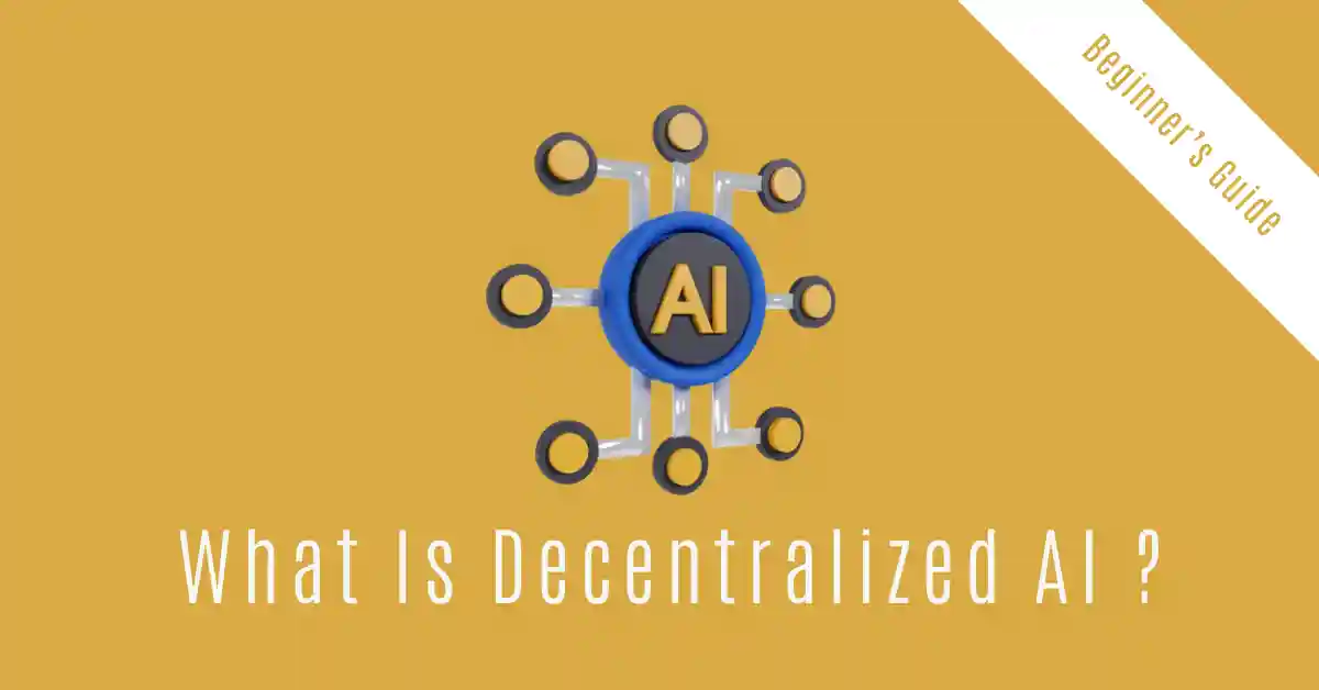 What Is Decentralized AI? A Beginner’s Guide to Blockchain-Powered Machine Learning