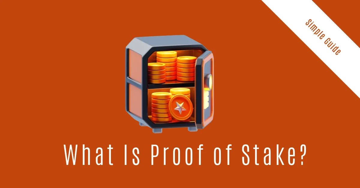 What Is Proof of Stake? A Simple Guide to the Energy-Efficient Blockchain Consensus